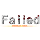 Ｆａｉｌｅｄ (attack on titan)