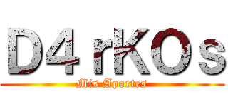 Ｄ４ｒＫＯｓ (Mis Aportes)