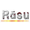 Ｒāｓｕ ()