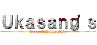 Ｕｋａｓａｎｇ'ｓ (General Merchandise)