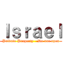Ⅰｓｒａｅｌ (Private Property - Do not open)
