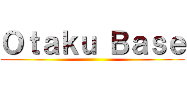 Ｏｔａｋｕ Ｂａｓｅ ()