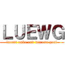ＬＵＥＷＧ (lucent unko end warosu goal)