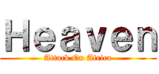 Ｈｅａｖｅｎ (Attack On Africa)