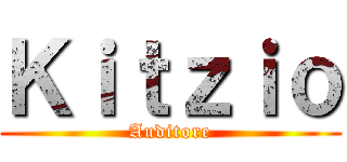 Ｋｉｔｚｉｏ (Auditore)