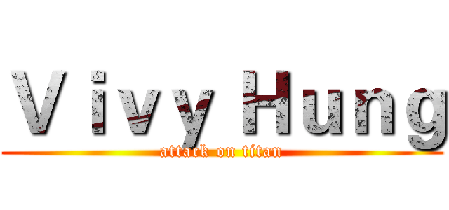 Ｖｉｖｙ Ｈｕｎｇ (attack on titan)