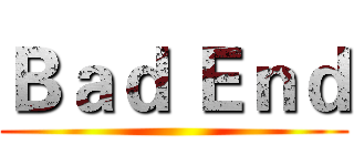 Ｂａｄ Ｅｎｄ ()