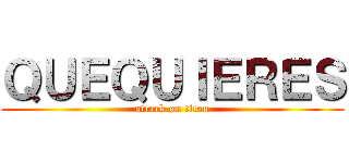 ＱＵＥＱＵＩＥＲＥＳ (attack on titan)