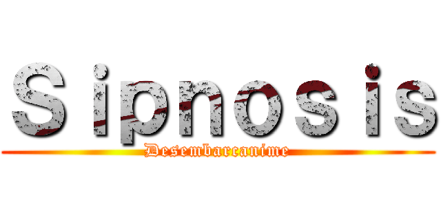 Ｓｉｐｎｏｓｉｓ (Desembarcanime)