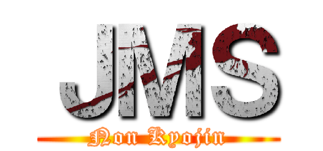 ＪＭＳ (Non Kyojin)
