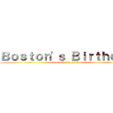 Ｂｏｓｔｏｎ'ｓ Ｂｉｒｔｈｄａｙ (March 7th, 2015)