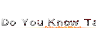 Ｄｏ Ｙｏｕ Ｋｎｏｗ Ｔａｉｗａｎ (Building a stronger civil society)