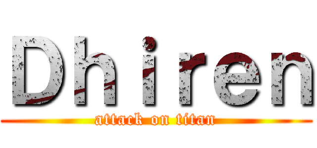 Ｄｈｉｒｅｎ (attack on titan)