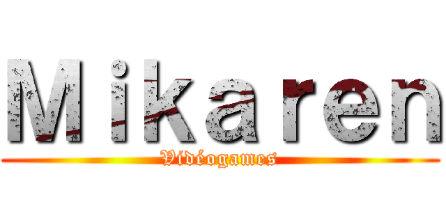 Ｍｉｋａｒｅｎ (Vidéogames)