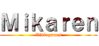 Ｍｉｋａｒｅｎ (Vidéogames)