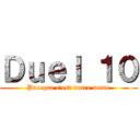 Ｄｕｅｌ １０ (Paceque c'est notre meme)