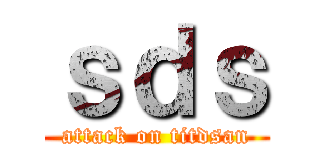 ｓｄｓ (attack on titdsan)