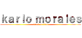 ｋａｒｌｏ ｍｏｒａｌｅｓ (attack on titan)