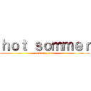 ｈｏｔ ｓｏｍｍｅｒ (comming soon)