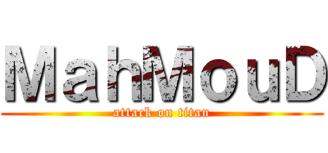 ＭａｈＭｏｕＤ (attack on titan)