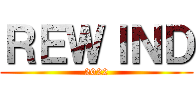 ＲＥＷＩＮＤ (2022)