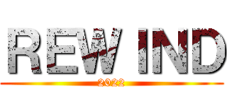 ＲＥＷＩＮＤ (2022)