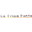 Ｌａ Ｔｒｏｐａ Ｆａｎｔａｓｔｉｃａ (Parodias Sin Censura)