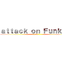 ａｔｔａｃｋ ｏｎ Ｆｕｎｋｉｎ' (FNF)