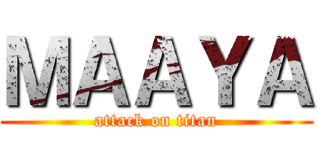 ＭＡＡＹＡ (attack on titan)