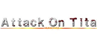 Ａｔｔａｃｋ Ｏｎ Ｔｉｔａｎ (GAMEPLAY)