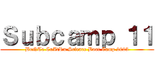 Ｓｕｂｃａｍｐ １１ (BeNTe CuAtRu Science Boot Camp 2023)