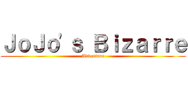 ＪｏＪｏ'ｓ Ｂｉｚａｒｒｅ (Adventure)