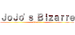 ＪｏＪｏ'ｓ Ｂｉｚａｒｒｅ (Adventure)