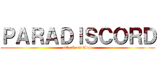 ＰＡＲＡＤＩＳＣＯＲＤ (attack on titan)