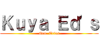 Ｋｕｙａ Ｅｄ'ｓ (Gen. Trias)
