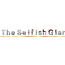Ｔｈｅ Ｓｅｌｆｉｓｈ Ｇｉａｎｔ ()