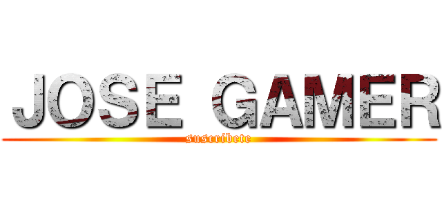 ＪＯＳＥ ＧＡＭＥＲ (suscribete)