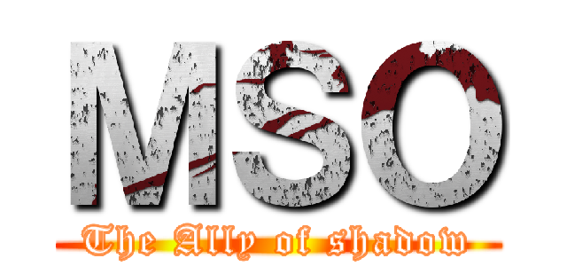 ＭＳＯ (The Ally of shadow)