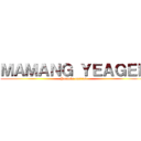 ＭＡＭＡＮＧ ＹＥＡＧＥＲ (Youtube official)