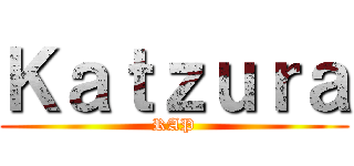 Ｋａｔｚｕｒａ (RAP)