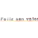 Ｆｅｌｉｚ ｓａｎ ｖａｌｅｎｔíｎ (attack on titan)