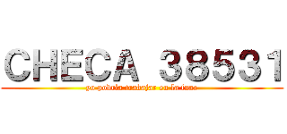 ＣＨＥＣＡ ３８５３１ (yo podría trabajar en la fnac)