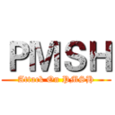 ＰＭＳＨ (Attack On PMSH)