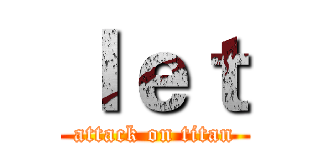 ｌｅｔ (attack on titan)
