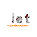 ｌｅｔ (attack on titan)