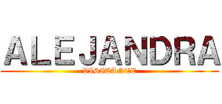 ＡＬＥＪＡＮＤＲＡ (VISITANTE)