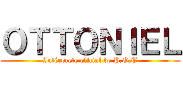 ＯＴＴＯＮＩＥＬ (Intérprete oficial de P.O.T)