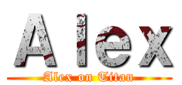 Ａｌｅｘ (Alex on Titan)
