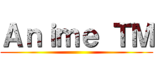 Ａｎｉｍｅ ＴＭ ()