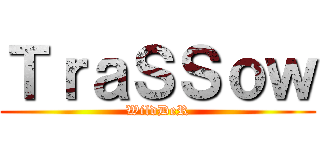 ＴｒａＳＳｏｗ (WildDeR)
